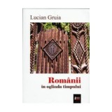 Romanii in oglinda timpului - Lucian Gruia, Ed. Limes