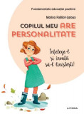 Copilul meu are personalitate. &Icirc;nțelege-l și &icirc;nvață să-l liniștești! - Paperback brosat - Marina Failliot-Laloux - Litera