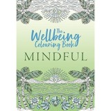 The Wellbeing Colouring Book: Mindful (Wellbeing Colouring Books for Adults)
