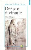 Cumpara ieftin Despre divinatie. De divinatione (editie bilingva) - Marcus Tullius Cicero