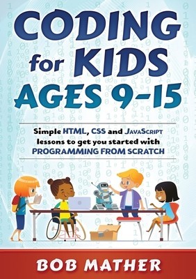 Coding for Kids Ages 9-15 Simple HTML, CSS and JavaScript lessons to get you started with Programming from Scratch foto