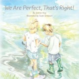 We Are Perfect, That&#039;s Right!