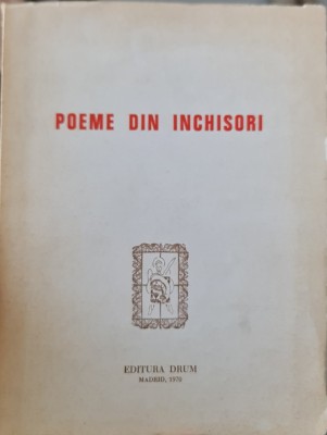 POEME DIN INCHISORI 1970 MADRID EDITURA DRUM POSTEUCA NOVAC N DIMA LEGIONAR 103 foto