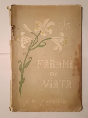 I. S. Ionescu / LIS - Făr&amp;acirc;mi de viață (Sf&amp;acirc;nta M&amp;acirc;năstire Agapia, 1932) (puțin uzată, vezi descriere) foto