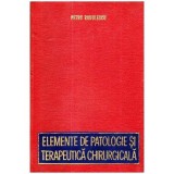 Petru Radulescu - Elemente de patologie si terapeutica chirurgicala - 111192