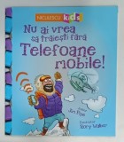 NU AI VREA SA TRAIESTI FARA TELEFOANE MOBILE ! de JIM PIPE si RORY WALKER , 2019