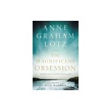 The Magnificent Obsession: Embracing the God-Filled Life