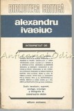 Cumpara ieftin Alexandru Ivasiuc Interpretat De - Sorin Alexandrescu, Virgil Ardeleanu