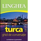 Turca. Ghid de conversatie cu dictionar si gramatica