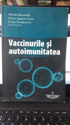 Vaccinurile si Autoimunitatea - Yehuda Shoenfeld , Nancy Agmon-Levin , Lucija Tomljenovic foto
