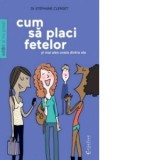 CUM SA PLACI FETELOR (si mai ales uneia dintre ele) - Stephane Clerget