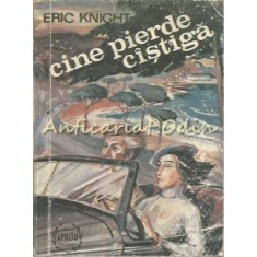 Cine Pierde Cistiga - Eric Knight