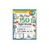 My First 150 Sight Words Workbook: (Ages 6-8) Bilingual (English / German) (Englisch / Deutsch): Learn to Write 150 and Read 500 Sight Words (Body, Ac