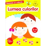 DESENEZ SI COLOREZ. Lumea culorilor. 3-4 ani