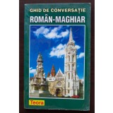 Ghid de conversație rom&acirc;n - maghiar (Teora, 1998)