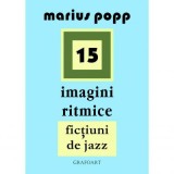 15 imagini ritmice. Fictiuni de jazz - Marius Popp