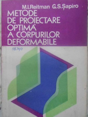 METODE DE PROIECTARE OPTIMA A CORPURILOR DEFORMABILE-M.I. REITMAN G.S. SAPIRO-223250 foto