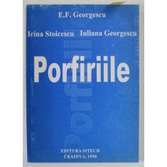 PORFIRIILE de E.F. GEORGESCU ...IULIANA GEORGESCU , 1998 , DEDICATIE