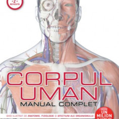 Corpul uman. Manual complet. Editia a III-a, revizuita si actualizata (2024)