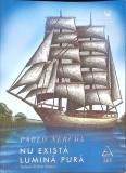 Nu Exista Lumina Pura - Pablo Neruda, Editura Art, 2018, Romana, 342 Pagini, Roman