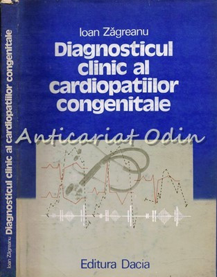 Diagnosticul Clinic Al Cardiopatiilor Congenitale - Ioan Zagrean