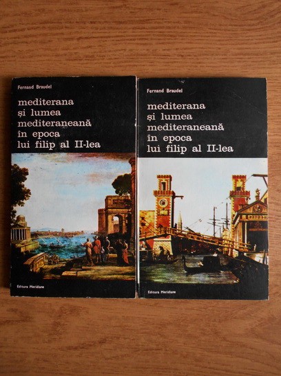 Braudel - Mediterana si lumea mediteran. in epoca lui Filip al II-lea ( v. 5-6 )