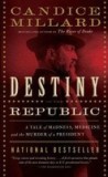 Destiny of the Republic: A Tale of Madness, Medicine and the Murder of a President