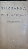 DIMITRIE IONESCU - TURBAREA LA OM SI ANIMALE