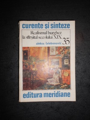 ALEKSA CELEBONOVIC - REALISMUL BURGHEZ LA SFARSITUL SECOLULUI XIX foto