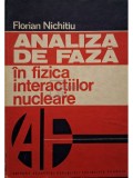 Florian Nichitiu - Analiza de faza in fizica interactiilor nucleare (Editia: 1980)