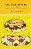 Pomo Basketmaking: A Supreme Art for the Weaver