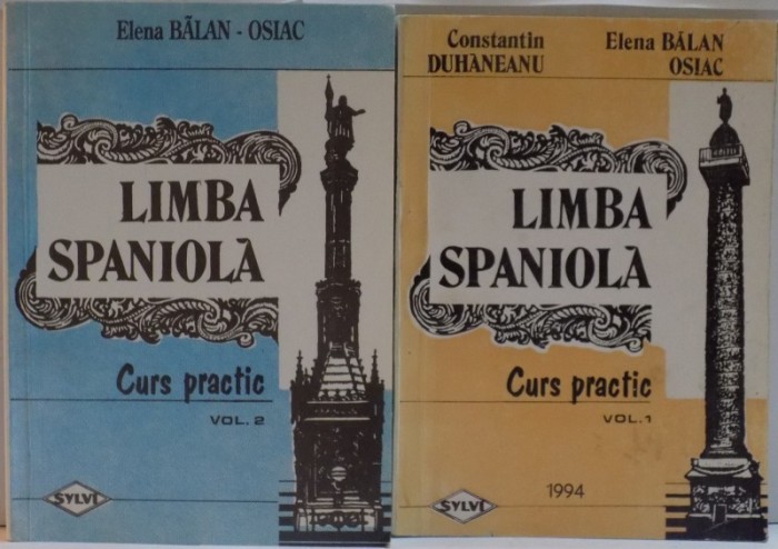 LIMBA SPANIOLA, VOL. I - II CURS PRACTIC de CONSTANTIN DUHANEANU, ELENA BALAN OSIAC, 1994