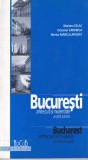 Bucuresti: arhitectura si modernitate. Un ghid adnotat - Mariana Celac,