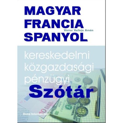 Magyar-francia-spanyol kereskedelmi, k&amp;ouml;zgazdas&amp;aacute;gi &amp;eacute;s p&amp;eacute;nz&amp;uuml;gyi sz&amp;oacute;t&amp;aacute;r - V&amp;iacute;ctor Vallejo Am&amp;eacute;n foto