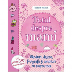 Totul despre mami. Ganduri, desene, fotografii si amintiri cu mama mea foto