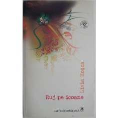 Ruj pe icoane &ndash; Livia Rosca