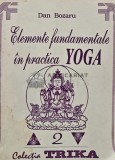 Elemente fundamentale in practica yoga - 1992 - Dan Bozaru (AQ218)