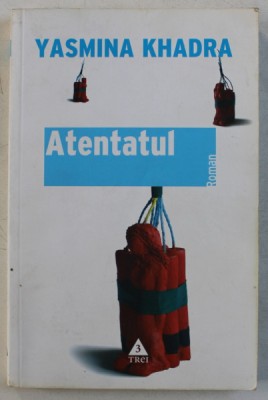 ATENTATUL de YASMINA KHADRA , 2007 *PREZINTA SUBLINIERI IN TEXT foto