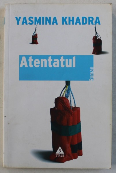 ATENTATUL de YASMINA KHADRA , 2007 *PREZINTA SUBLINIERI IN TEXT
