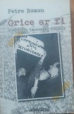 Petre Roman - Orice ar fi Cuvintele impotriva puterii