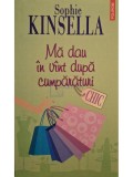 Sophie Kinsella - Ma dau in vant dupa cumparaturi (Editia: 2006)