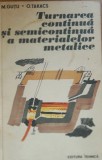 Turnarea continua si semicontinua a materialelor metalice - M. Gutu, O Takacs