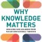 Why Knowledge Matters: Rescuing Our Children from Failed Educational Theories