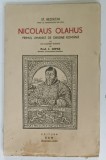 NICOLAUS OLAHUS , PRIMUL UMANIST DE ORIGINE ROMANA de ST. BEZDECHI , 1939, PREZINTA URME DE UZURA