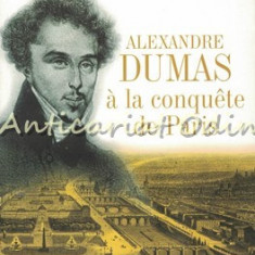 Alexandre Dumas A La Conquete De Paris - Jean Lacouture