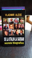 DE LA STALIN LA SADDAM. SECRETE BIOGRAFICE - VLADIMIR ALEXE foto