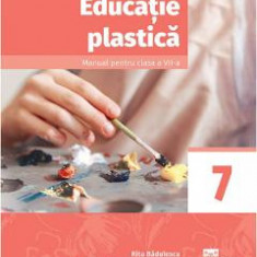 Educatie plastica - Clasa 7 - Manual - Rita Badulescu, Adriana Braileanu