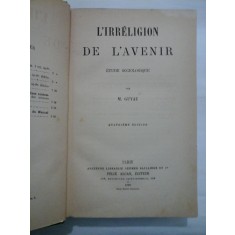 L&#039;IRRELIGION DE L&#039;AVENIR - M.GUYAU - 1890