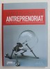 ANTREPRENORIAT. DRUMUL DE LA IDEI CATRE OPORTUNITATI SI SUCCES IN AFACERI de MARIUS GHENEA 2011