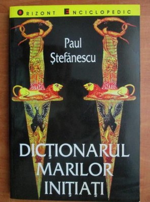 Dictionarul marilor initiati - Paul Stefanescu foto
